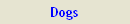 Dogs