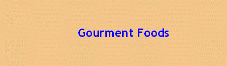 Gourment Foods                